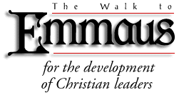 The Walk to Emmaus - for the development of Christian Leaders